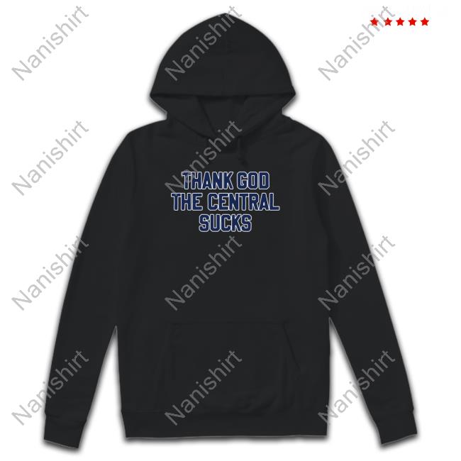 Thank God The Central Sucks Hooded Sweatshirt