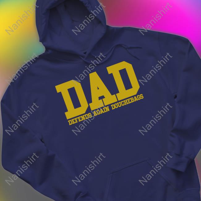 Dad Defends Again Douchebags Shirt