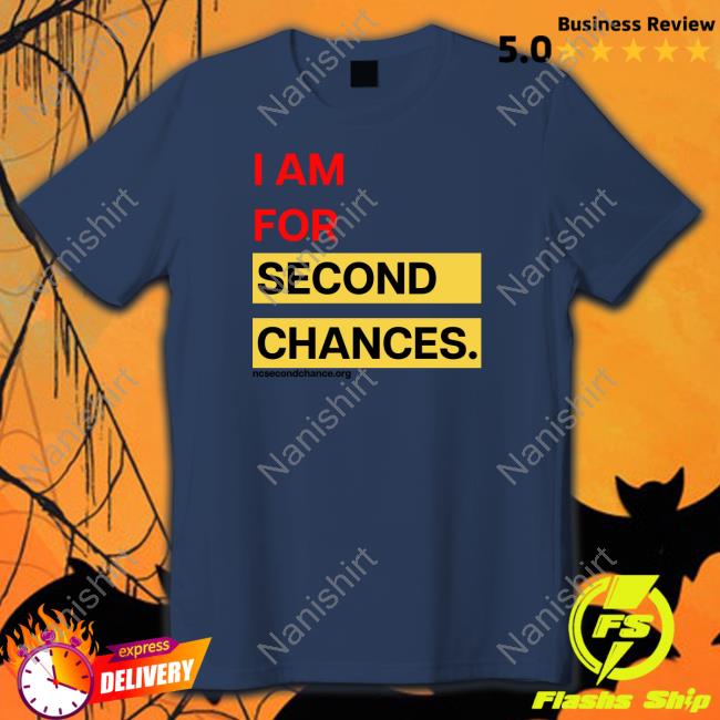 Official I Am For Second Chances Shirt