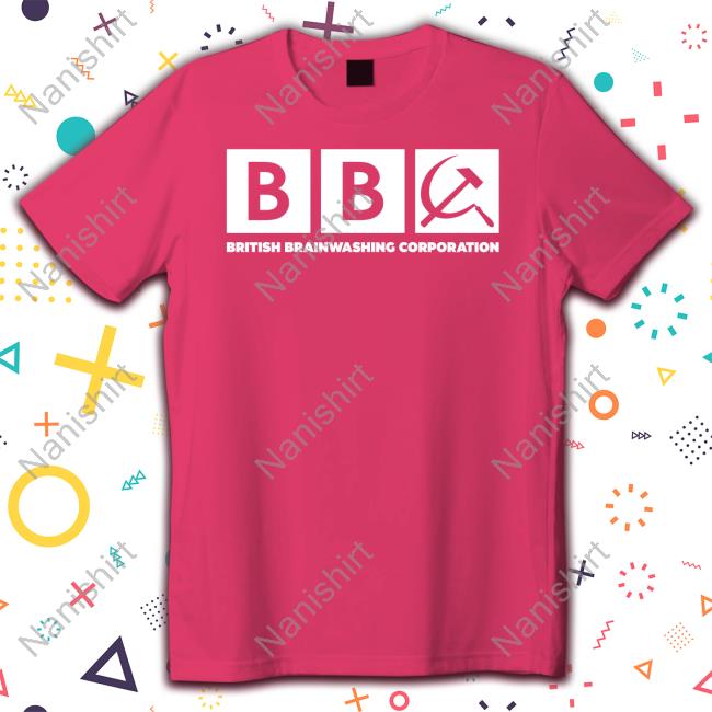BBC British Brainwashing Corporation Shirts