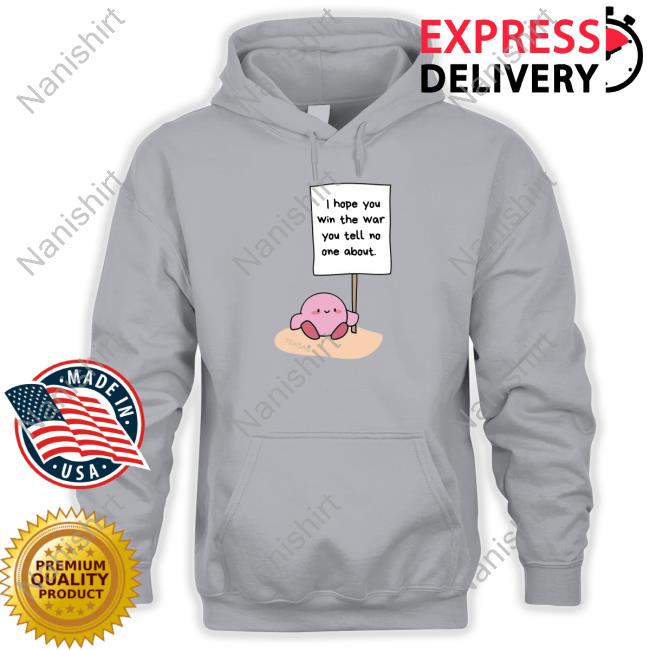 Official I Hope You Win The War You Tell No One About Tee Shirt