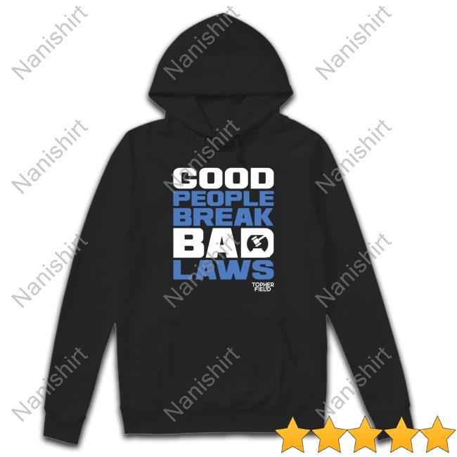 Aussie Bot Studio Shop Good People Break Bad Laws Topher Field Long Sleeve Tee