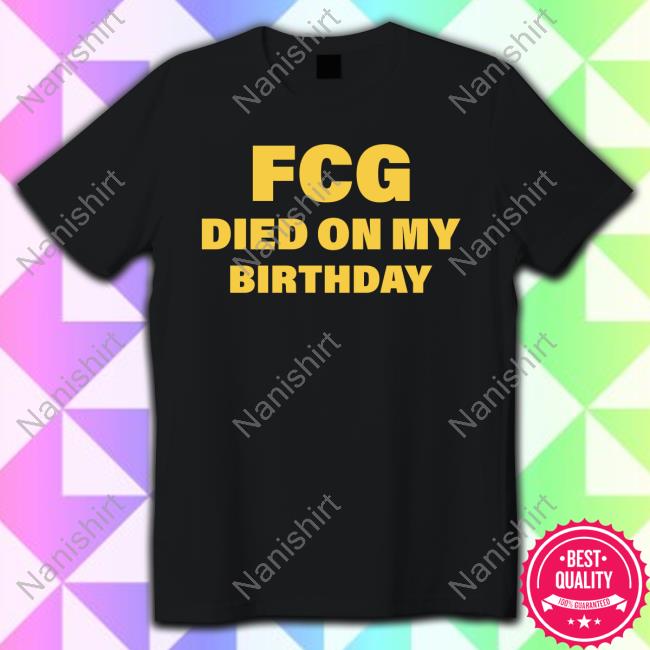 FCG Died On My Birthday New T-Shirt