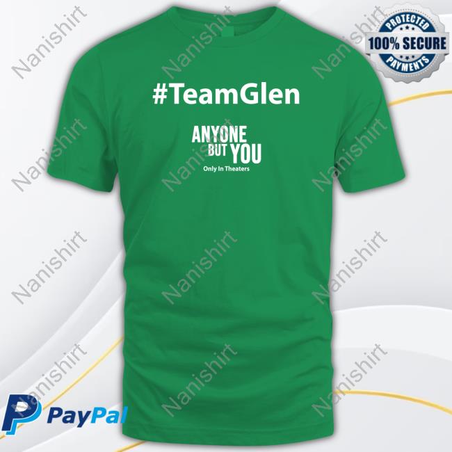Official Team Glen Anyone But You T Shirts