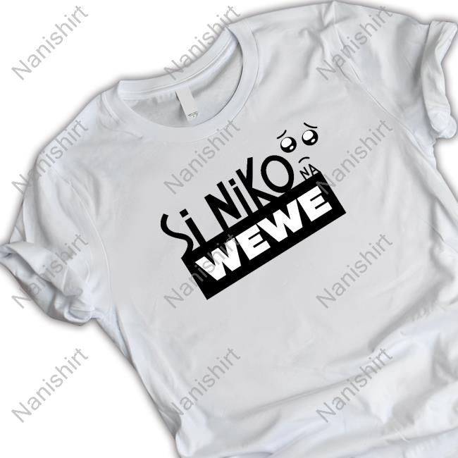 Official Si Niko Na Wewe T Shirt