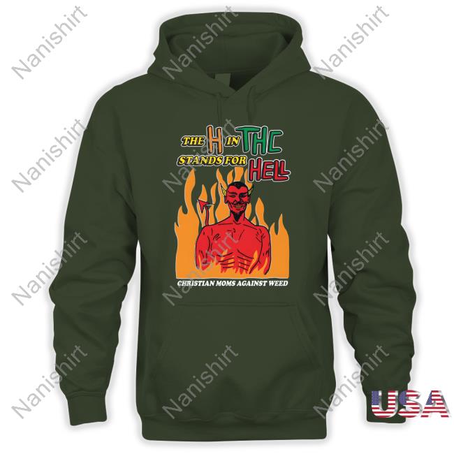 The H In THC Stands For Hell Tee Official Shirts That Go Hard Merch The H In THC Stands For Hell Shirt