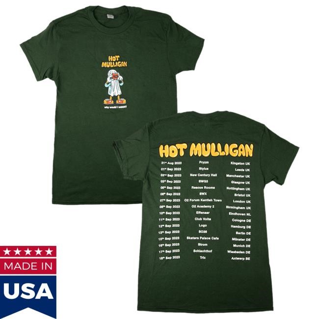 Why Would I Watch? UK/EU Tour New Shirt - Forest Green - Hot Mulligan