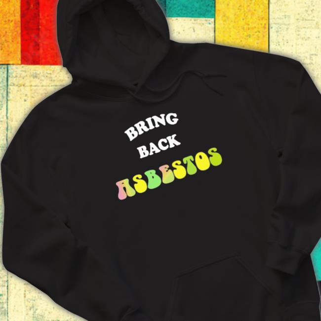 Official Bring Back Asbestos Classic Shirt Official Bring Back Asbestos Tee