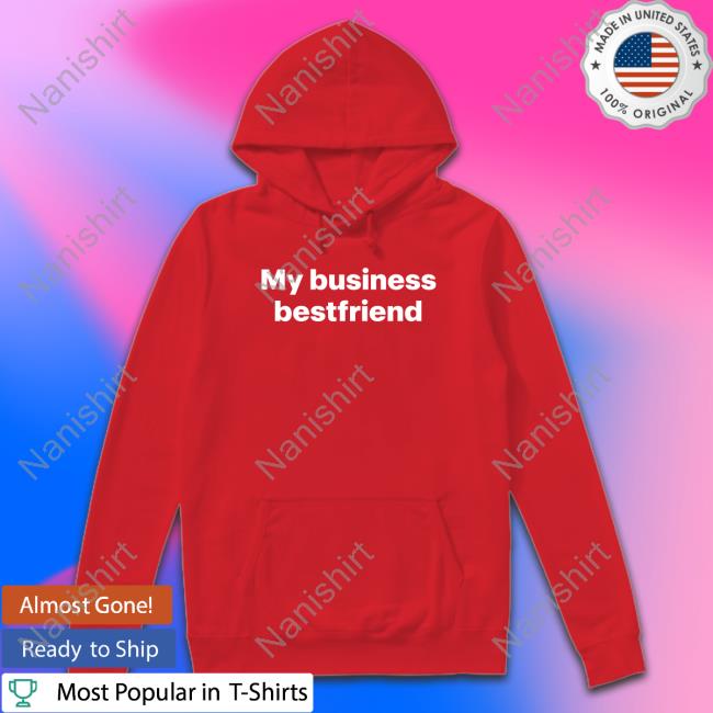 Official My Business Bestfriend Shirt
