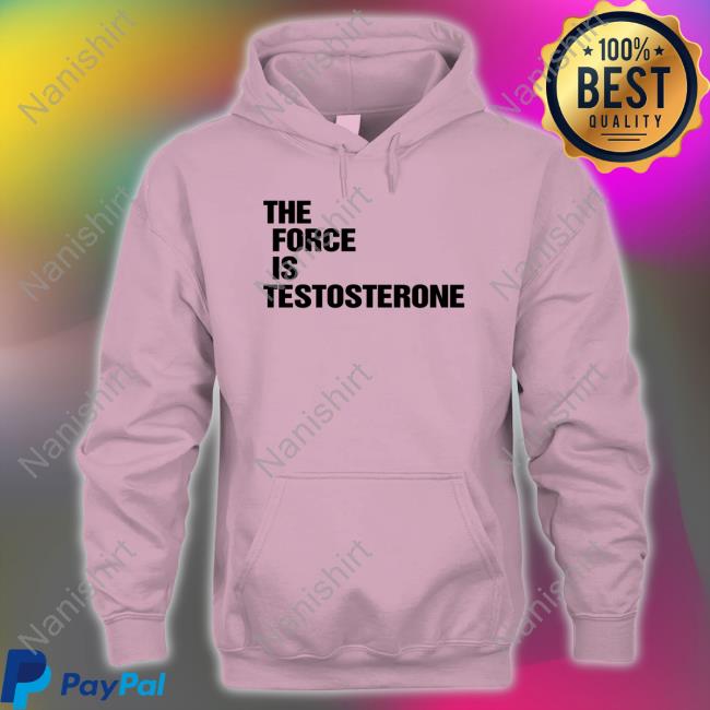 The Force Is Testosterone Long Sleeve T Shirt