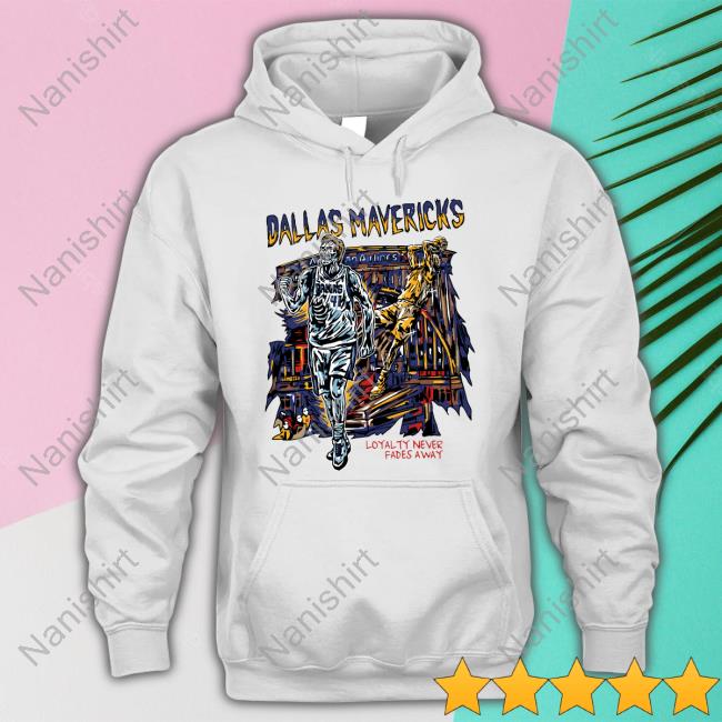 Dallas Mavericks Loyalty Never Fades Away T Shirt