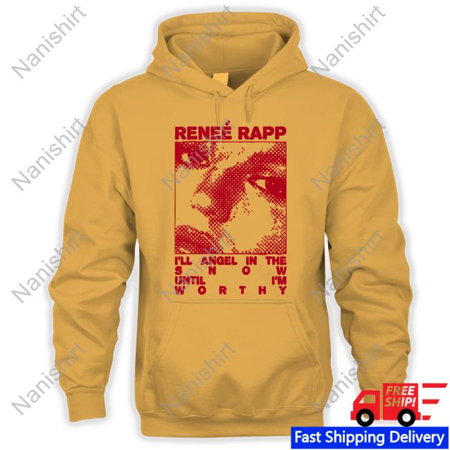 Official Renee Rapp Merch I'll Angel In The Snow Until I'm Worthy Shirt