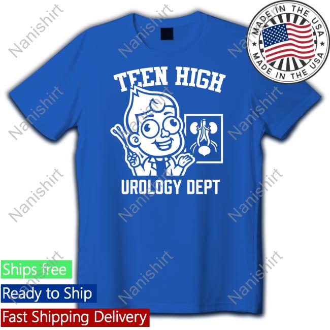 Teeny The Teen The Teen High Urology Dept Shirt