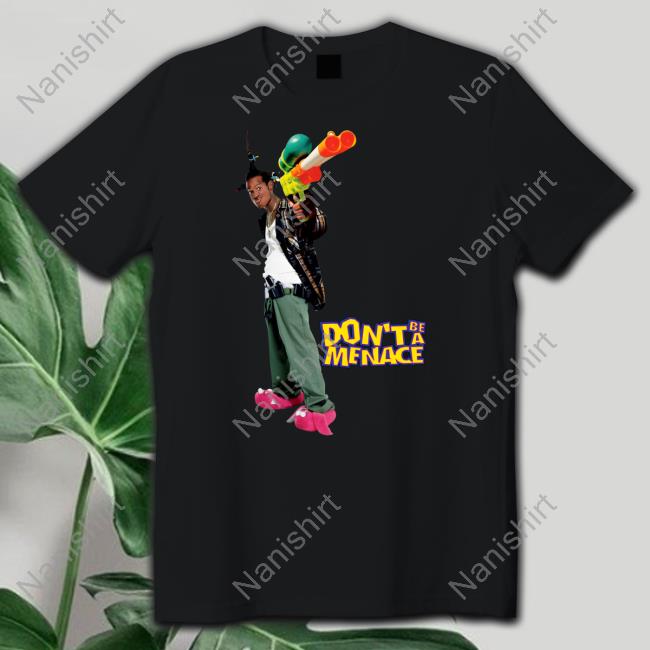 Don't Be a Menace to South Central While Drinking Your Juice in the Hood Tee