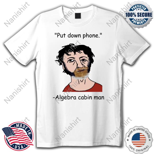 Official Orwell & Goode Put Down Phone Algebra Cabin Man Tee Shirt