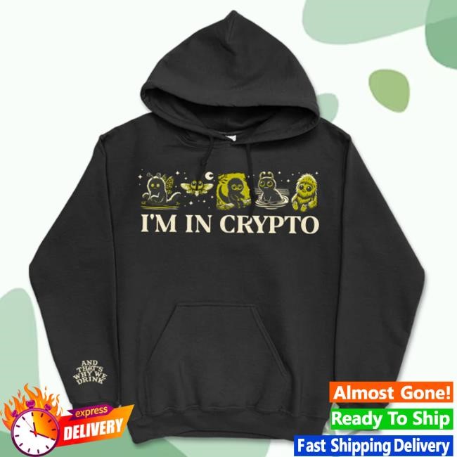 Official And That's Why We Drink Merch I’m In Crypto Pullover Sweater (Black)