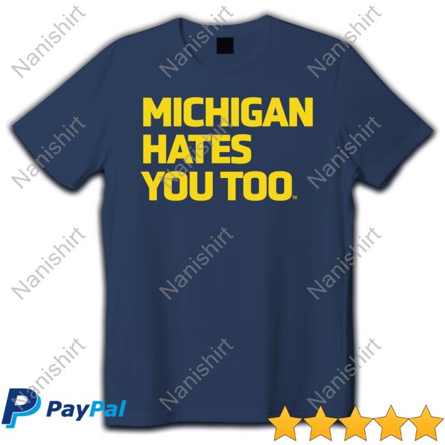 Official Medic12821 Michigan Hates You Too T Shirt Michigan Vs I Don’T Even Know Anymore