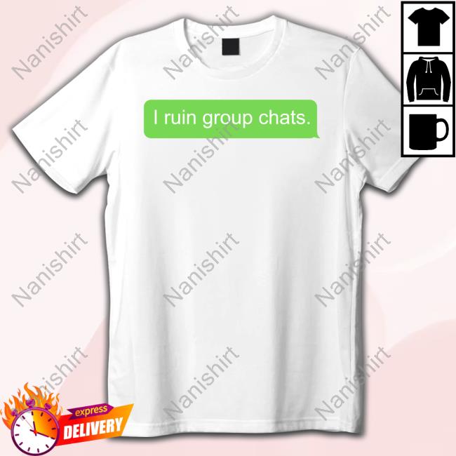 Ryan Lemond I Ruin Group Chats Tee Shirt