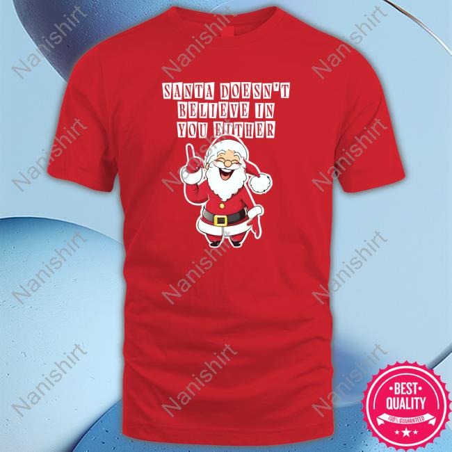 Official Shitheadsteve Merch Santa Doesn't Believe In You Either Tacky Sweater