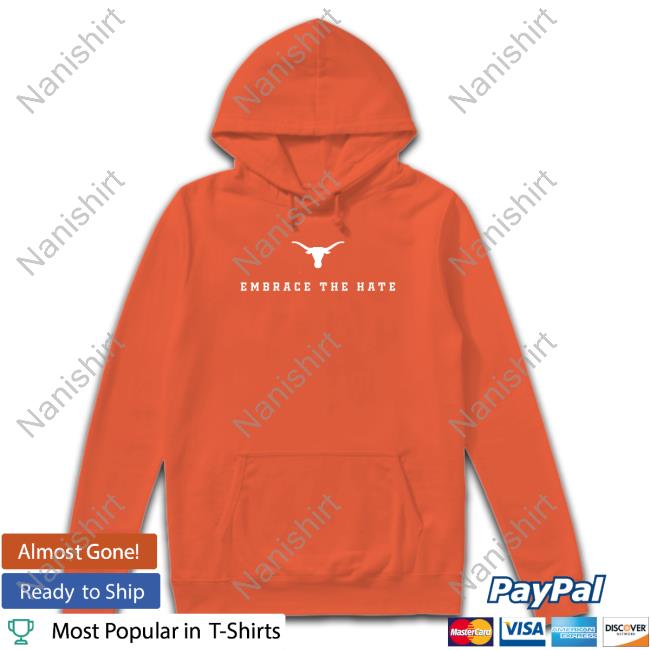 Champion Texas Longhorns Embrace The Hate Shirts