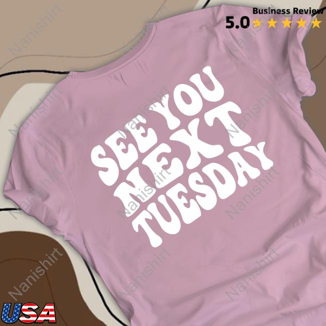 See You Next Tuesday Pink T Shirts