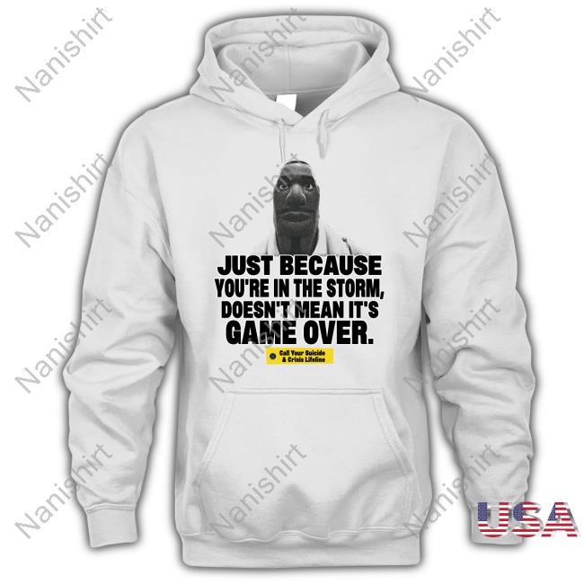 Official Just Because You're In The Storm Doesn't Mean It's Game Over T-Shirt