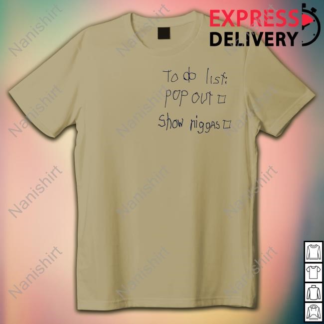 To Do List Pop Out Show Niggas Hoodie