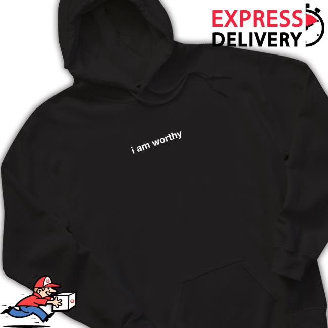 I Am Worthy Hooded Sweatshirt