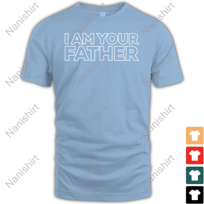 I Am Your Father Shirt
