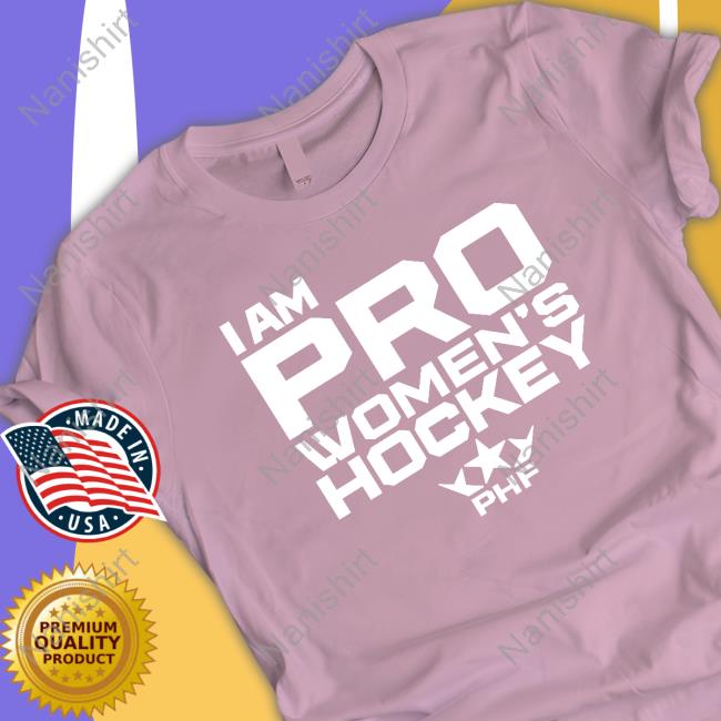 Phf I Am Pro Women's Hockey T Shirt