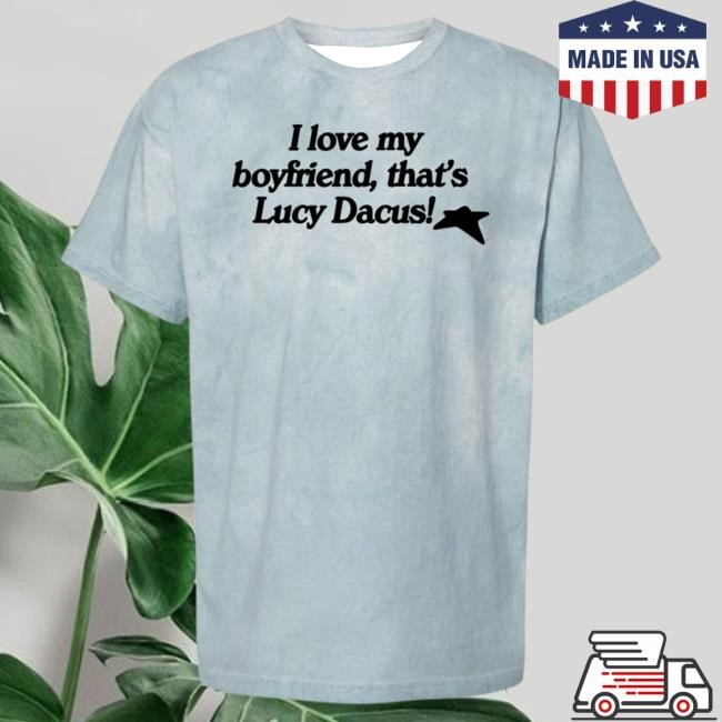 Official Lucy Dacus I Love My Boyfriend Shirts