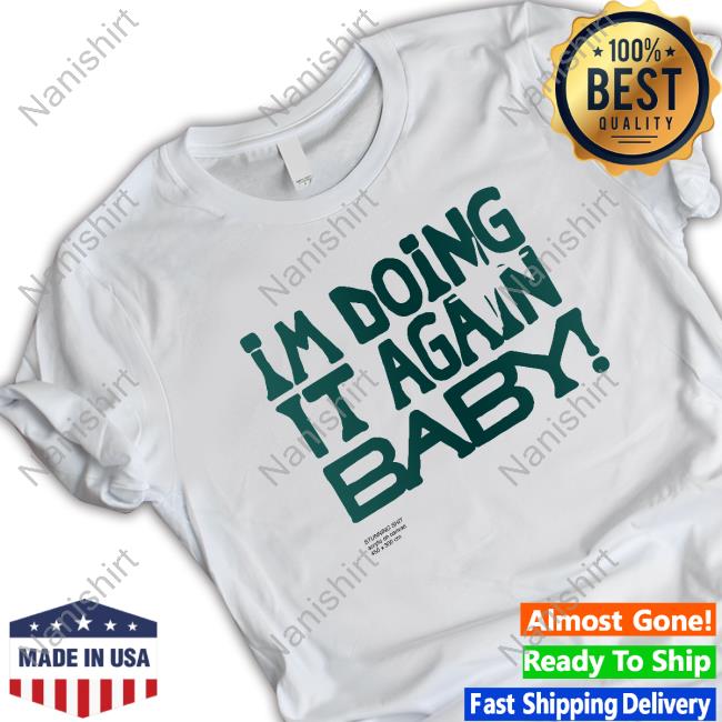 Official I'm Doing It Again Baby! White T-Shirt