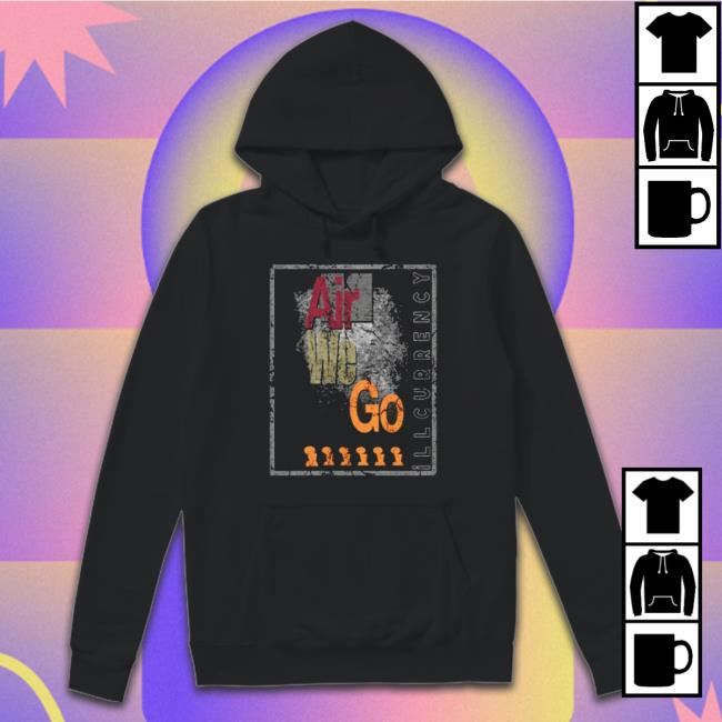 Air We Go Illcurrency 2023 Shirt Air We Go Illcurrency 2023 Hoodie